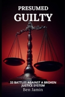 Presumed Guilty: 33 Battles Against a Broken Justice System: Framed for crimes they didn't commit (The Reckoning Files) B0DT1JBCF1 Book Cover