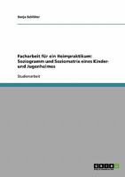 Facharbeit f�r ein Heimpraktikum: Soziogramm und Soziomatrix eines Kinder- und Jugenheimes 3638713741 Book Cover
