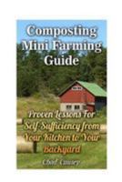 Composting Mini Farming Guide: Proven Lessons For Self-Sufficiency from Your Kitchen to Your Backyard 1976500303 Book Cover