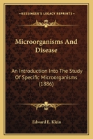 Microorganisms And Disease: An Introduction Into The Study Of Specific Microorganisms 0548570787 Book Cover