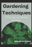 Gardening Techniques: A Simple Guide for Gardening Enthusiasts B0BQR3X3RM Book Cover