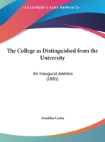 The College As Distinguished From The University: An Inaugural Address 1011346311 Book Cover
