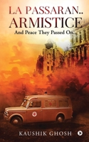 La Passaran..armistice: And Peace They Passed On... B0CP89XPK3 Book Cover