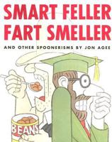 Smart Feller Fart Smeller and Other Spoonerisms 078683692X Book Cover