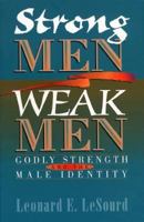 Strong Men, Weak Men: Godly Strength and the Male Identity 0800792114 Book Cover