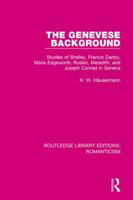 The Genevese Background: Studies of Shelley, Francis Danby, Maria Edgeworth, Ruskin, Meredith, and Joseph Conrad in Geneva 1138191108 Book Cover