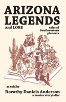 Arizona Legends and Lore: Tales of Southwestern Pioneers 0914846558 Book Cover