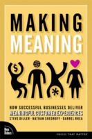 Making Meaning: How Successful Businesses Deliver Meaningful Customer Experiences (VOICES) 0321374096 Book Cover