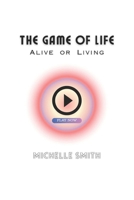 The Game of Life: Alive or Living?: The Art of Play: Player's Guide (UNMASKED Collection) B0GLGB3SCD Book Cover