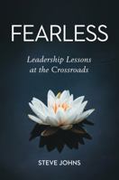 Fearless: Leadership Lessons at the Crossroads 0960116117 Book Cover