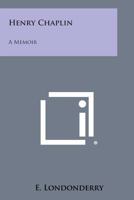 Henry Chaplin: A Memoir 1163181137 Book Cover