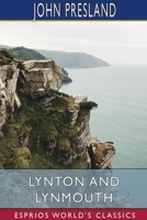 Lynton and Lynmouth A Pageant of Cliff & Moorland 1544646291 Book Cover