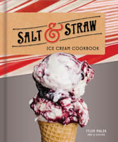 Salt & Straw Ice Cream Cookbook 1524760153 Book Cover