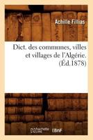 Dict. Des Communes, Villes Et Villages de L'Alga(c)Rie. (A0/00d.1878) 2012537839 Book Cover