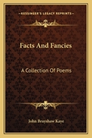 Facts and Fancies; a Collection of Poems 0548408602 Book Cover