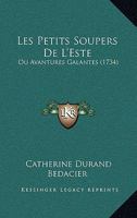 Les Petits Soupers De L'Este: Ou Avantures Galantes (1734) 1104778319 Book Cover