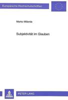 Subjektivitaet Im Glauben: Eine Theologisch-Methodologische Untersuchung Zur Diskussion Ueber Den 'Glaubens-Sinn' in Der Katholischen Theologie D 3631492006 Book Cover