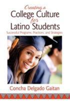 Creating a College Culture for Latino Students: Successful Programs, Practices, and Strategies 1452257701 Book Cover