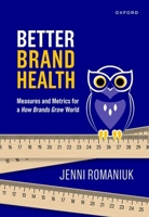 Better Brand Health: Measures and Metrics for a How Brands Grow World 0190340908 Book Cover