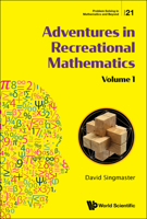 Adventures In Recreational Mathematics - Volume I (Problem Solving In Mathematics And Beyond) 9811226504 Book Cover