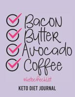 Keto Diet Journal: Bacon Butter Avocado Coffee - A 90-Day Food and Exercise Journal and Planner for Beginners; Track Macros, Meals, Moods, and More in this Log Book for Your Ketogenic Diet 107846555X Book Cover