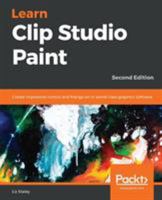 Learn Clip Studio Paint: Create Impressive Comics and Manga Art in World-Class Graphics Software 1789347033 Book Cover