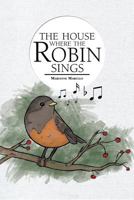 The House Where the Robin Sings 1483607690 Book Cover