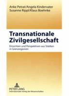 Transnationale Zivilgesellschaft: Einsichten Und Perspektiven Aus Staedten in Grenzregionen- Europa Im Wandel 3631582544 Book Cover