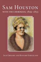 Sam Houston With the Cherokees, 1829-1833 0806128097 Book Cover