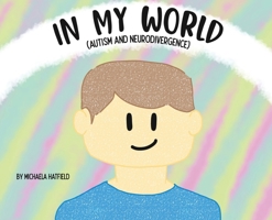 In My World (Autism and Neurodivergence) B0DPXVW4K1 Book Cover