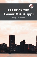 Frank on the Lower Mississippi 1517679249 Book Cover