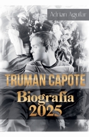 Truman Capote Biografía 2025 (Spanish Edition) B0DYPCFRPB Book Cover
