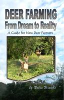 Deer Farming: From Dream to Reality 0615908780 Book Cover