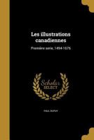 Les illustrations canadiennes: Premi�re serie, 1494-1676 1374228915 Book Cover