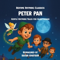 Peter Pan: An old-time favorite, now a dreamy bedtime rhyme. B0FQY18R7X Book Cover