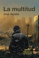La Multitud: Premio Nacional de Novela 1507751966 Book Cover