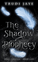 The Shadow Prophecy (The Dark Carnival) 1738626741 Book Cover