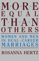 More Equal Than Others: Women and Men in Dual-Career Marriages 0520063376 Book Cover