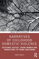 Narratives of Childhood Domestic Violence: Epistemic Justice, Young Women and Transitions to Young Adulthood (Women and Psychology) 103249316X Book Cover