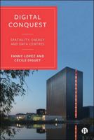 Digital Conquest: Spatiality, Energy and Data Centres 1529252164 Book Cover