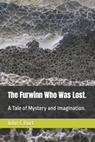 The Furwinn Who Was Lost.: A Tale of Mystery and Imagination. B0CN4X2QQ7 Book Cover