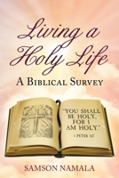 Living a Holy Life: A Biblical Survey 1685705782 Book Cover