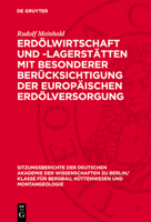 Erdölwirtschaft Und -Lagerstätten Mit Besonderer Berücksichtigung Der Europäischen Erdölversorgung 3112701364 Book Cover
