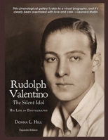 Rudolph Valentino The Silent Idol: His Life In Photographs 0578472244 Book Cover