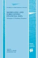 Modelling and Forecasting Financial Data: Techniques of Nonlinear Dynamics (Studies in Computational Finance, Volume 2) (Studies in Computational Finance) 0792376803 Book Cover