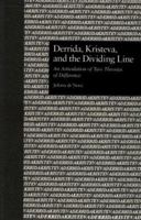 Derrida, Kristeva, and the Dividing Line: An Articulation of Two Theories of Difference (Garland Reference Library of the Humanities , No 2078) 0815325711 Book Cover
