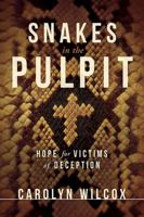 Snakes in the Pulpit: Hope for Victims of Deception 1616382201 Book Cover