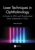 Laser Techniques in Ophthalmology: A Guide to Yag and Photothermal Laser Treatments in Clinic 036770031X Book Cover