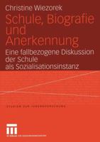 Schule, Biografie Und Anerkennung: Eine Fallbezogene Diskussion Der Schule ALS Sozialisationsinstanz 3531143417 Book Cover