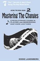 Mastering the Changes: Acing the Real Book / Volume 2 1545130205 Book Cover